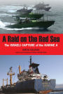 A Raid on the Red Sea: The Israeli Capture of the Karine A