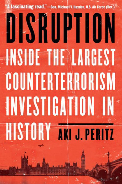 Disruption: Inside the Largest Counterterrorism Investigation in History