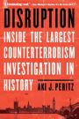 Disruption: Inside the Largest Counterterrorism Investigation in History