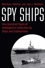 Free mobile ebooks download in jar Spy Ships: One Hundred Years of Intelligence Collection by Ships and Submarines by Norman Polmar, Lee J. Mathers, Rear Admiral Thomas A Brooks (Foreword by), Norman Polmar, Lee J. Mathers, Rear Admiral Thomas A Brooks (Foreword by) PDF iBook 9781640124752 (English literature)
