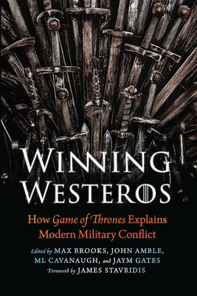 Winning Westeros: How Game of Thrones Explains Modern Military Conflict