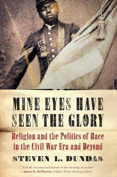 Mine Eyes Have Seen the Glory: Religion and Politics of Race Civil War Era Beyond