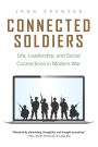 Connected Soldiers: Life, Leadership, and Social Connections in Modern War