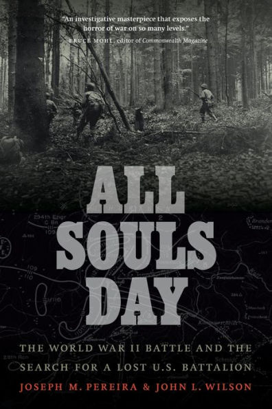 All Souls Day: the World War II Battle and Search for a Lost U.S. Battalion