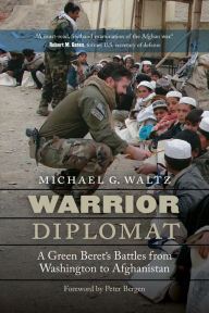 Title: Warrior Diplomat: A Green Beret's Battles from Washington to Afghanistan, Author: Michael G. Waltz