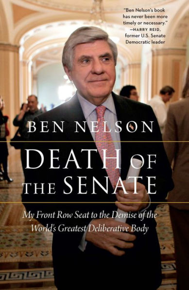 Death of the Senate: My Front Row Seat to the Demise of the World's Greatest Deliberative Body