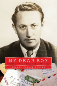 Title: My Dear Boy: A World War II Story of Escape, Exile, and Revelation, Author: Joanie Holzer Schirm