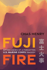 Books in german free download Fuji Fire: Sifting Ashes of a Forgotten U.S. Marine Corps Tragedy