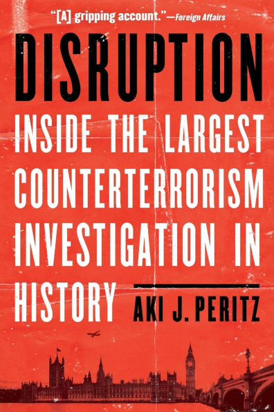Disruption: Inside the Largest Counterterrorism Investigation History