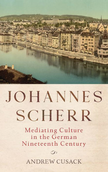 Johannes Scherr: Mediating Culture in the German Nineteenth Century