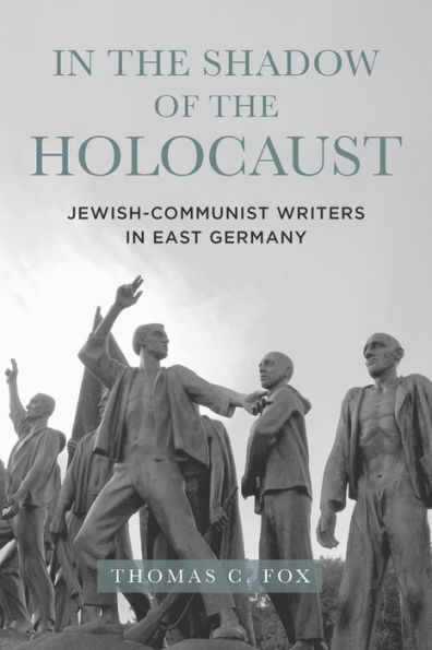 the Shadow of Holocaust: Jewish-Communist Writers East Germany