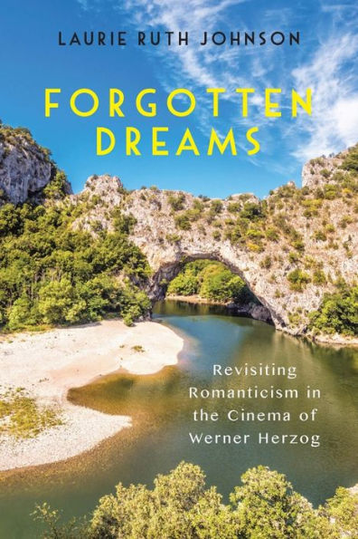Forgotten Dreams: Revisiting Romanticism the Cinema of Werner Herzog