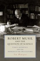 Download free books online for kindle Robert Musil and the Question of Science: Ethics, Aesthetics, and the Problem of the Two Cultures MOBI CHM by Tim Mehigan 9781640140660