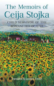 Title: The Memoirs of Ceija Stojka, Child Survivor of the Romani Holocaust, Author: Ceija Stojka