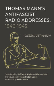 Download ebooks from dropbox Thomas Mann's Antifascist Radio Addresses, 1940-1945: Listen, Germany! 