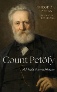 Title: Count Petï¿½fy: A Novel of Austria-Hungary, Author: Theodor Fontane