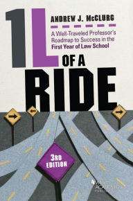 Title: 1L of a Ride, A Well-Traveled Professor's Roadmap to Success in the First Year of Law School, Author: Andrew McClurg