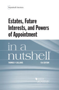 Title: Estates, Future Interests and Powers of Appointment in a Nutshell, Author: Thomas Gallanis