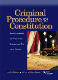 Title: Criminal Procedure and the Constitution, Leading Supreme Court Cases and Introductory Text, Author: Jerold H Israel