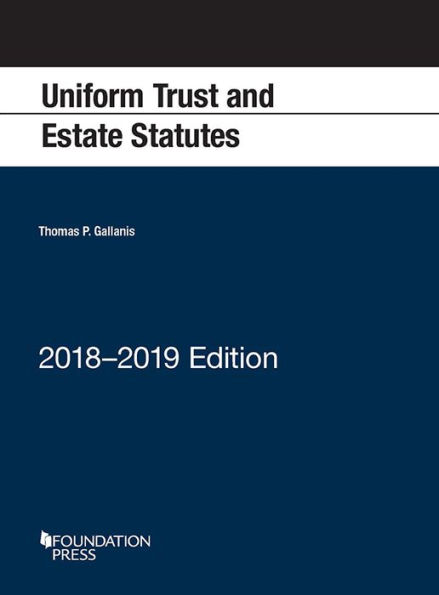 Uniform Trust and Estate Statutes: 2018-2019 Edition / Edition 2018