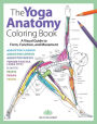 The Yoga Anatomy Coloring Book: A Visual Guide to Form, Function, and Movement