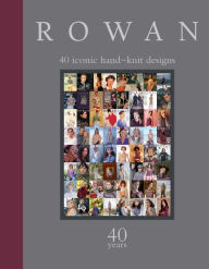 Title: Rowan: 40 Years: 40 Iconic Hand-Knit Designs, Author: Sixth&Spring Books