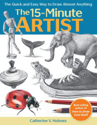 Free mp3 books downloads The 15-Minute Artist: The Quick and Easy Way to Draw Almost Anything  English version 9781640210431 by Catherine V. Holmes