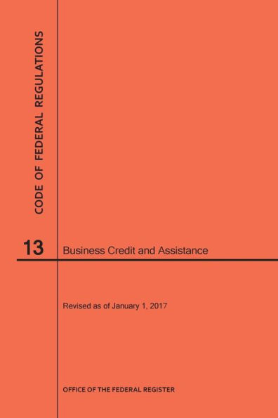Code of Federal Regulations Title 13, Business Credit and Assistance