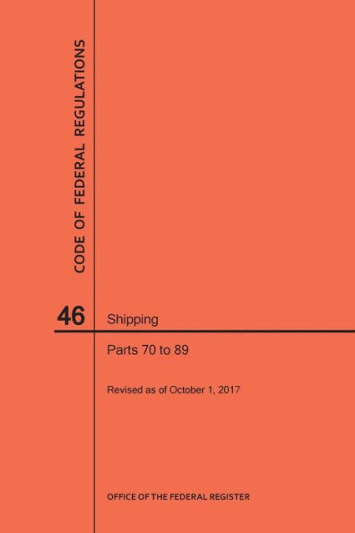 Code of Federal Regulations Title 46, Shipping, Parts 70-89, 2017