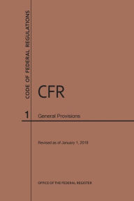 Title: Code of Federal Regulations Title 1, General Provisions, 2019, Author: NARA