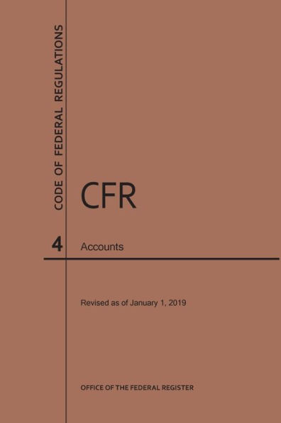 Code of Federal Regulations Title 4, Accounts, 2019