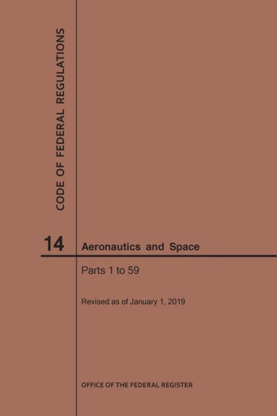 Code of Federal Regulations, Title 14, Aeronautics and Space, Parts 1-59, 2019