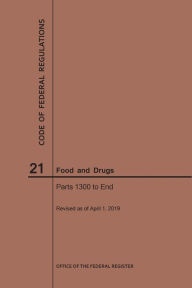 Title: Code of Federal Regulations Title 21, Food and Drugs, Parts 1300-End, 2019, Author: NARA