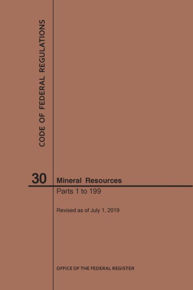 Code of Federal Regulations Title 30, Mineral Resources, Parts 1-199, 2019