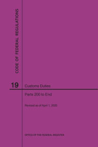 Title: Code of Federal Regulations Title 19, Customs Duties, Parts 200-End, 2020, Author: NARA