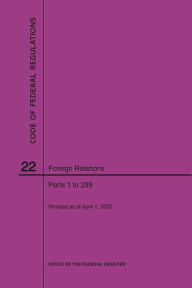 Title: Code of Federal Regulations Title 22, Foreign Relations, Parts 1-299, 2020, Author: NARA