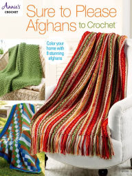 Title: Sure to Please Afghans to Crochet, Author: Annie's
