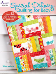 Title: Special Delivery Quilting for Baby, Author: Chris Malone