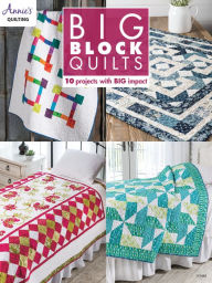 Title: Big Block Quilts: 10 Projects with Big Imapct, Author: Annie's
