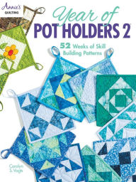 Title: Year of Pot Holders 2, Author: Carolyn S Vagts