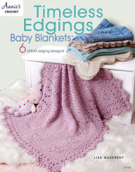 Title: Timeless Edgings Baby Blankets, Author: Lisa Naskrent