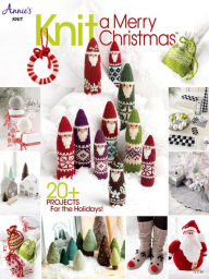 Title: Knit a Merry Christmas, Author: Annie's