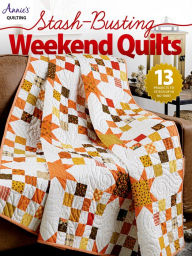 Title: Stash-Busting Weekend Quilts, Author: Annie's