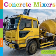 Title: Concrete Mixers, Author: Mari Bolte