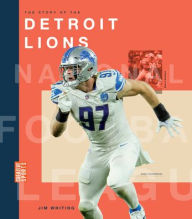 Title: The Story of the Detroit Lions, Author: Jim Whiting