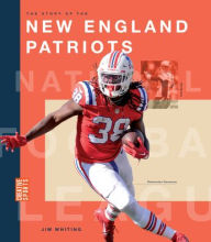 Title: The Story of the New England Patriots, Author: Jim Whiting