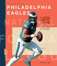 Title: The Story of the Philadelphia Eagles, Author: Jim Whiting