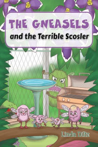 Title: The Gneasels and the Terrible Scosler, Author: Linda Diltz