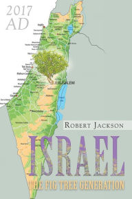 Title: Israel: The Fig Tree Generation, Author: Robert Jackson