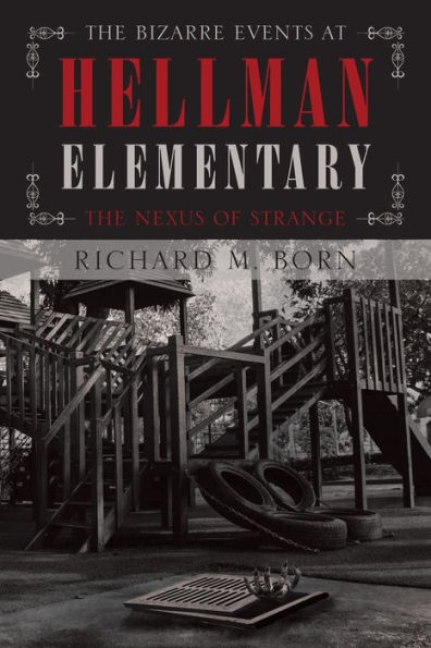 The Bizarre Events at Hellman Elementary: The Nexus of Strange